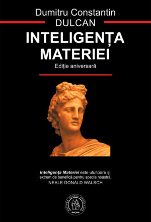 Inteligența materiei - Dumitru Constantin Dulcan